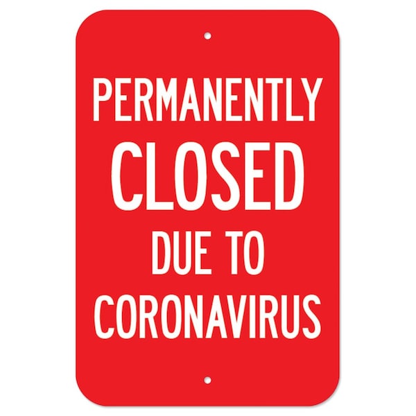 Signmission Public Safety Sign-Permanently Closed Due To Coronavirus, Heavy Duty, 7" H, A-1218-25513 A-1218-25513 - main